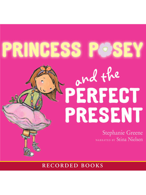 Title details for Princess Posey and the Perfect Present by Stephanie Greene - Available